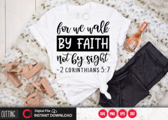 For we walk by faith not by sight 2 corinthians 5:7 SVG DESIGN,CUT FILE DESIGN