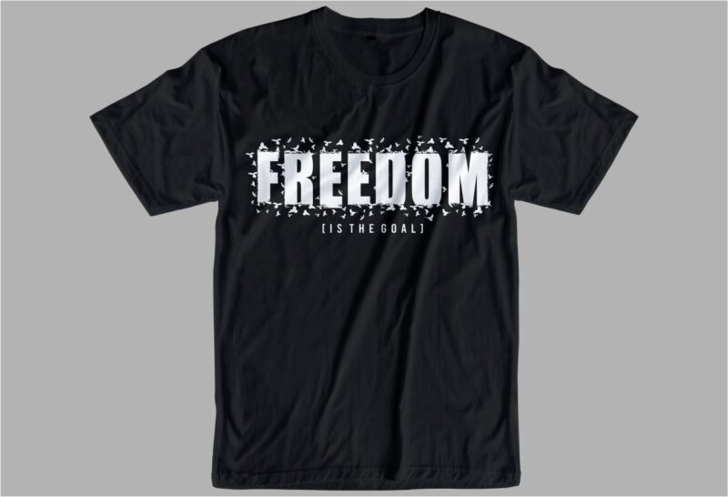 freedom motivational quotes typography t shirt design svg, slogan t shirt design svg, quotes t shirt design svg, typography t shirt design,inspirational t shirt design graphic vector