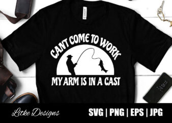 Can't come to work my arm is in a cast, the rodfather svg, fishing dad, fishing quotes, fishing designs, fishing svg, funny fishing, fishing humor, fishing sayings, fishing decals, father’s