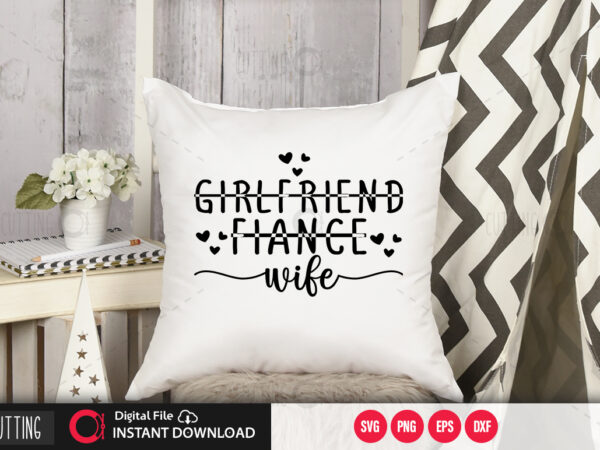 Girlfriend fiance wife svg design,cut file design