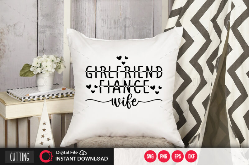 Girlfriend fiance wife SVG DESIGN,CUT FILE DESIGN