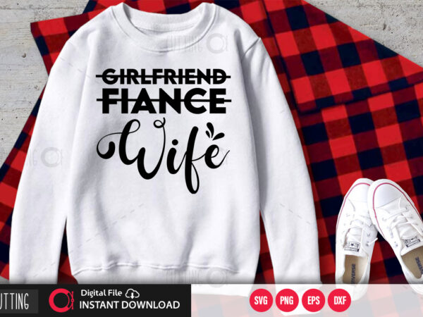 Girlfriend fiance wife svg design,cut file design