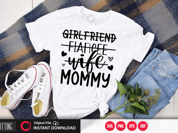 Girlfriend fiancee wife mommy girlfriend fiancee wife mommy svg design,cut file design