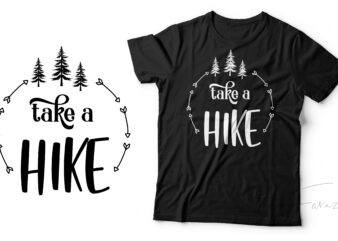 Take A Hike | Travel and adventure lover t shirt design for sale