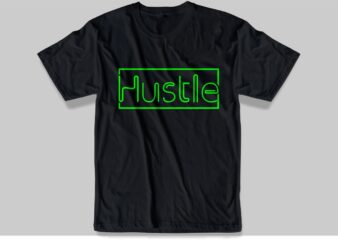 hustle t shirt design svg, hustle slogan, hustle quotes, hustle design, vector, illustration, inspirational, motivational, hustle quotes, hustle slogans, hustle lettering,hustle typography