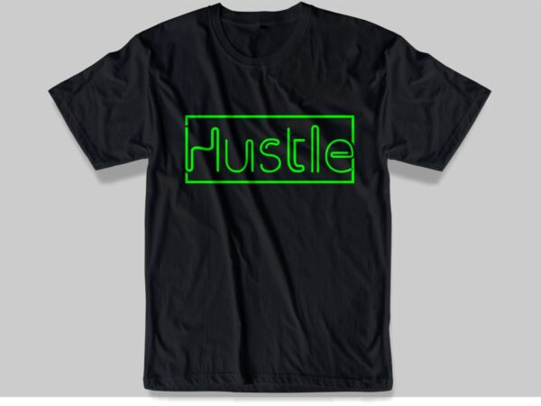 Hustle t shirt design svg, hustle slogan, hustle quotes, hustle design, vector, illustration, inspirational, motivational, hustle quotes, hustle slogans, hustle lettering,hustle typography Hustle t shirt design svg, hustle slogan, hustle quotes, hustle design, vector, illustration, inspirational, motivational, hustle quotes, hustle slogans, hustle lettering,hustle typography