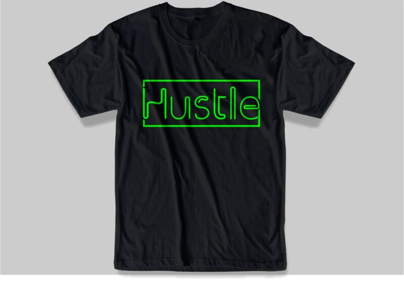hustle t shirt design svg, hustle slogan, hustle quotes, hustle design, vector, illustration, inspirational, motivational, hustle quotes, hustle slogans, hustle lettering,hustle typography