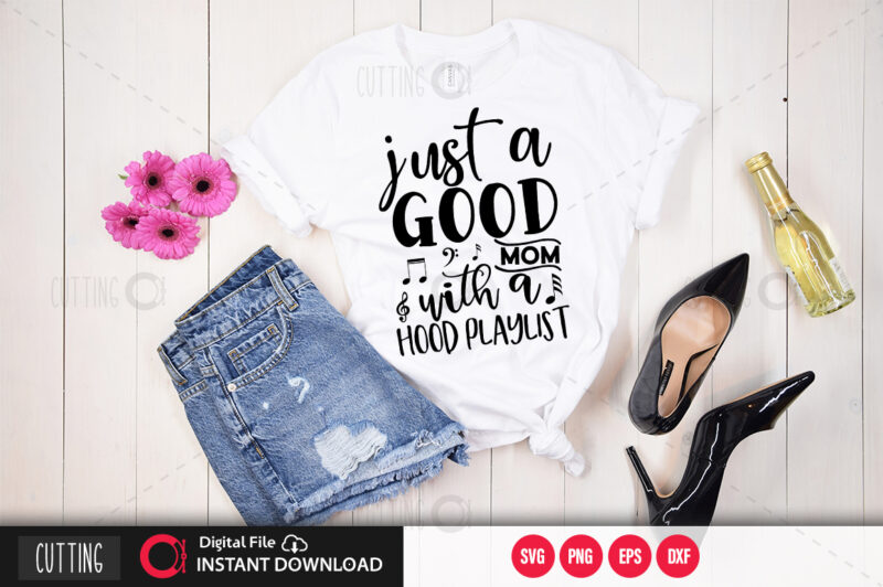 Womens Just A Good Mom With A Hood Playlist Shirt Flowers Shirt Tee