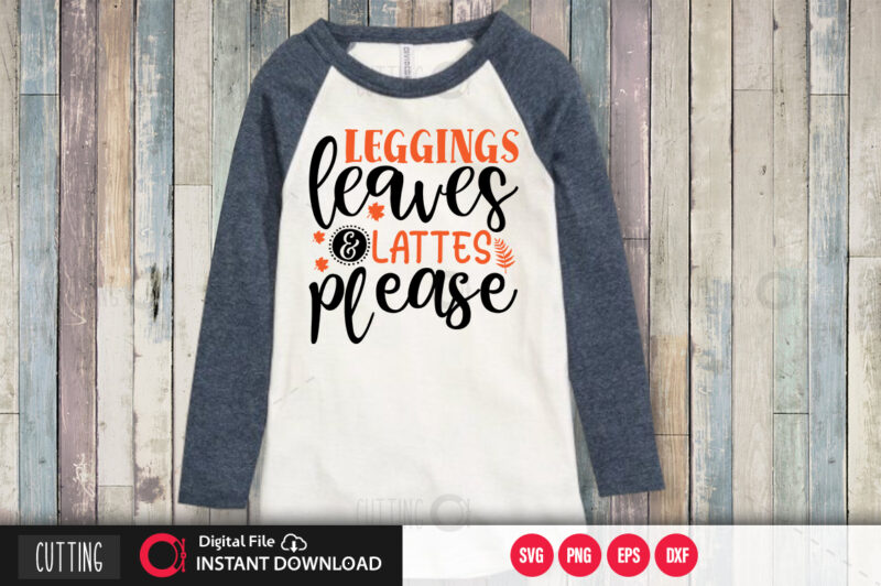 Leggings leaves & lattes please SVG DESIGN,CUT FILE DESIGN