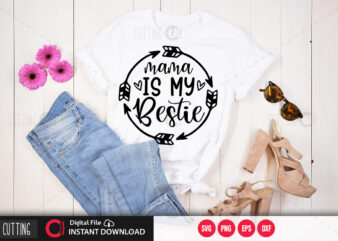 Mama is my bestie SVG DESIGN,CUT FILE DESIGN