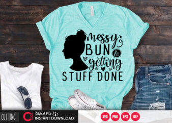 Messy bun & getting stuff done SVG DESIGN,CUT FILE DESIGN