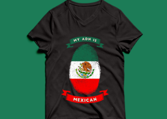 my adn is mexican t shirt design -my adn mexican t shirt design – png -my adn mexican t shirt design – psd