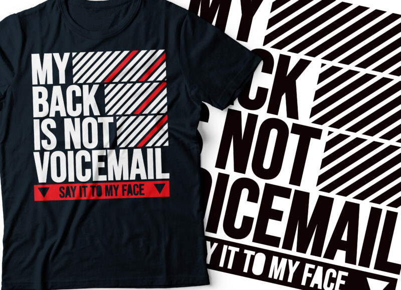 my back is not voice mail | say it to my face typography design