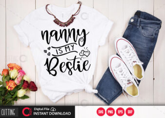 Nanny is my bestie SVG DESIGN,CUT FILE DESIGN