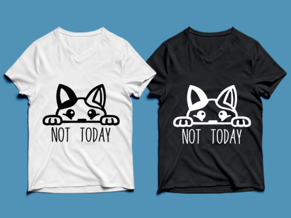 Cat , not today – cat t-shirt design , cat tshirt design , cat t shirt design , cat svg ,cat eps, cat ai , cat png