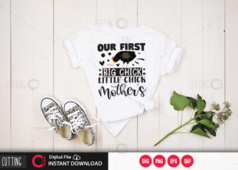 Our first big chick little chick mothers day SVG DESIGN,CUT FILE DESIGN