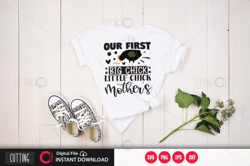 Our first big chick little chick mothers day SVG DESIGN,CUT FILE DESIGN