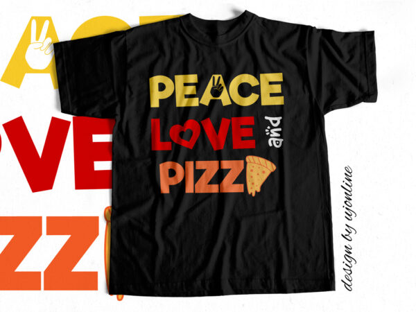 Peace love and pizza – t-shirt design