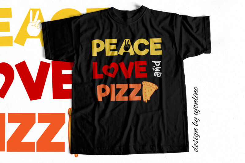 Peace Love and Pizza – T-Shirt design