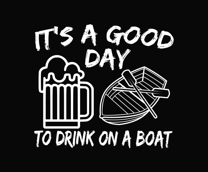 it’s a good day to drink on a boat T-Shirt design, png, svg, eps, A perfect gift vintage retro for lover’s boats,boats lover, beer lover, drink lover svg,