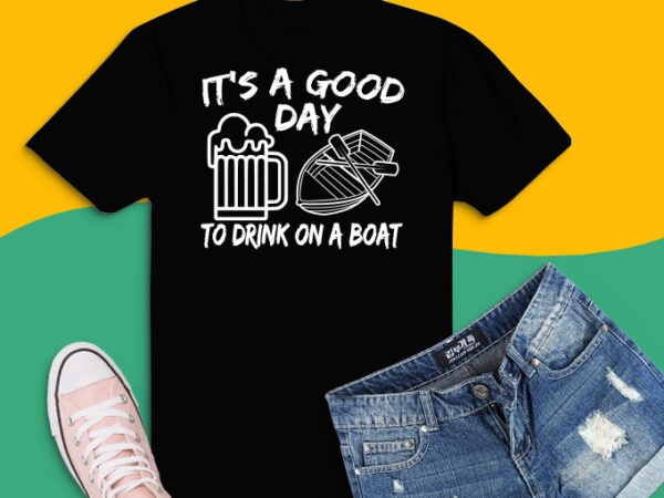 It’s a good day to drink on a boat t-shirt design, png, svg, eps, a perfect gift vintage retro for lover’s boats,boats lover, beer lover, drink lover svg,