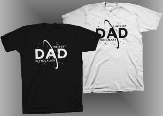 The Best Dad in the galaxy t shirt design, Dad t shirt design, dad svg, Father’s day svg, daddy svg, funny quotes for Father’s day t shirt design for commercial