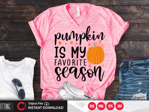 Pumpkin is my favorite season svg design,cut file design