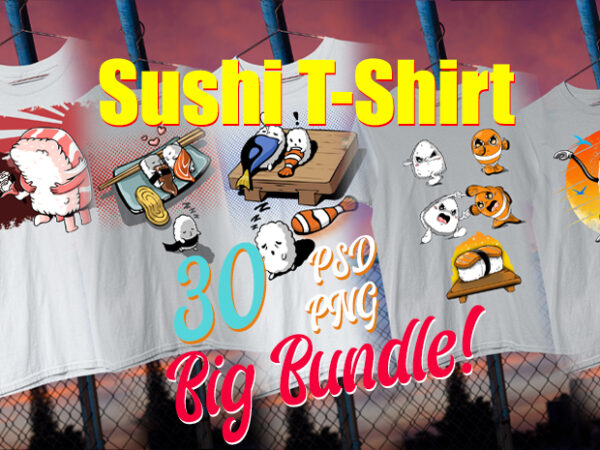 Sushi t-shirt / japanese / foodie / japanese food / nigiri / temaki/ salmon / tuna 30 design psd + png