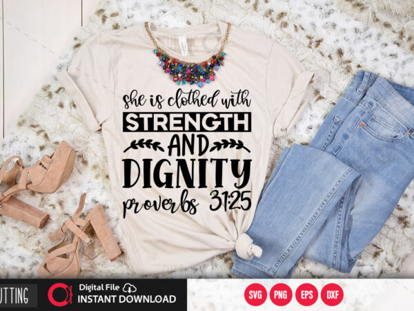 She is clothed with strength and dignity proverbs 31 25 svg design,cut file design