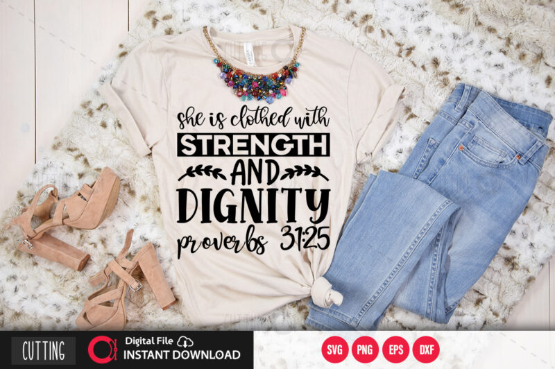 She is clothed with strength and dignity proverbs 31 25 SVG DESIGN,CUT FILE DESIGN
