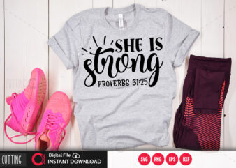 she is strong proverbs 31 25 SVG DESIGN,CUT FILE DESIGN