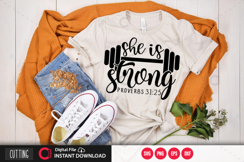 She is strong proverbs 31 25 SVG DESIGN,CUT FILE DESIGN