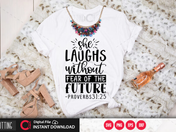 She laughs without fear of the future proverbs31 25 svg design,cut file design