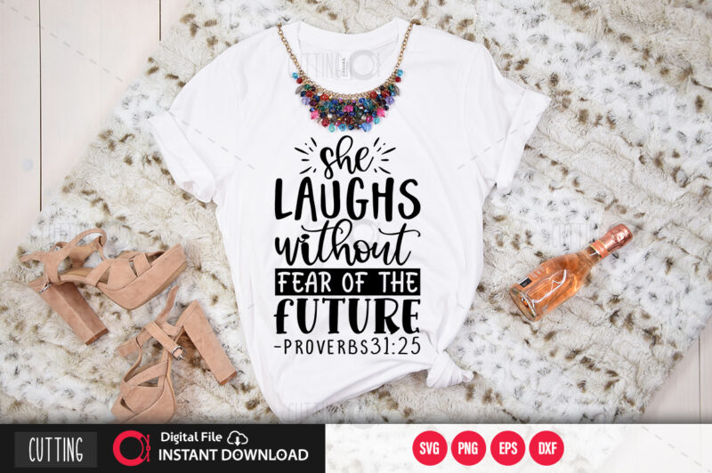 She laughs without fear of the future proverbs31 25 SVG DESIGN,CUT FILE DESIGN