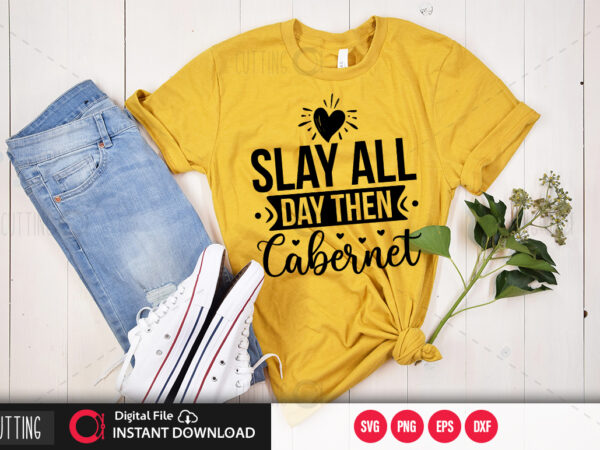 Slay all day then cabernet 2 svg design,cut file design