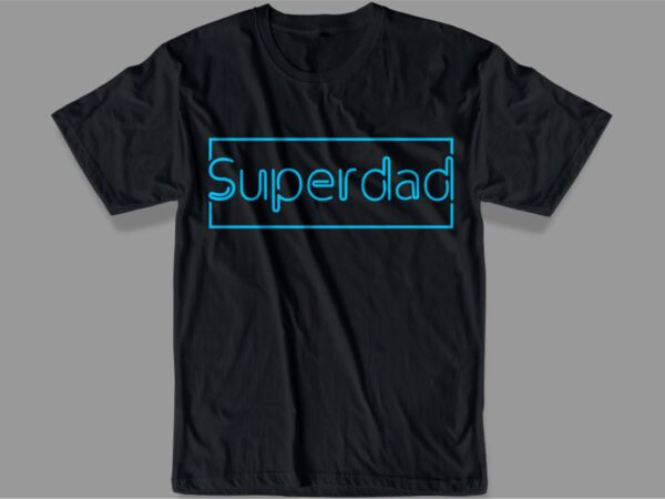 Superdad t shirt design svg, father / dad t shirt design svg, father’s day t shirt design, awesome dad, strongman,father’s day svg design, father day craft design, father quote design,father