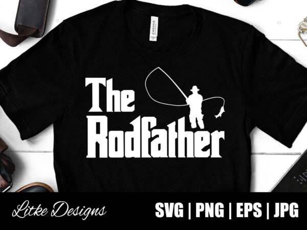 The rodfather svg, fishing dad, fishing quotes, fishing designs, fishing svg, funny fishing, fishing humor, fishing sayings, fishing decals, father’s day, popular fathers day designs, fishing, vector, png, svg, cut
