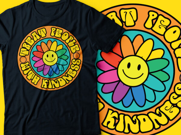 Treat people with kindness multicolor flower design