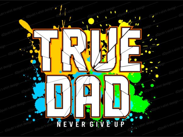 Father / dad t shirt design svg, father’s day t shirt design, true dad, father’s day svg design, father day craft design, dad man shirt design