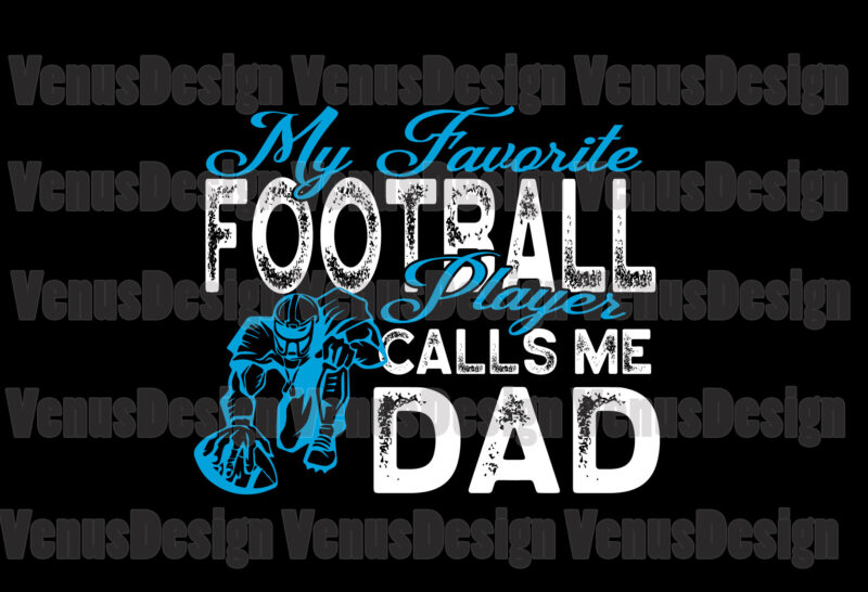 My Favorite Football Player Calls Me Dad Svg, Fathers Day Svg, Football Dad Svg, Dad Svg, Football Player Svg, Favorite Player Svg, Calls Me Dad Svg, Football Svg, Dad Player