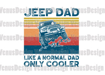 Jeep Dad Like A Normal Dad Only Cooler Svg, Fathers Day Svg, Jeep Dad Svg, Dad Svg, Cooler Dad Svg, Cooler Jeep Dad Svg, Cool Dad Svg, Normal Dad Svg,