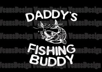 Daddys Fishing Buddy Svg, Fathers Day Svg, Fishing Dad Svg, Fishing Buddy Svg, Daddys Buddy Svg, Dads Buddy Svg, Fishing Lovers Svg, Love Fishing Svg, Catch Fish Svg, Fathers Buddy t shirt vector illustration