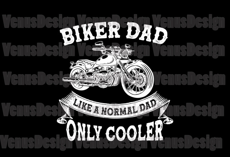 Biker Dad Like A Normal Dad Only Cooler Svg, Fathers Day Svg, Biker Dad Svg, Cooler Dad Svg, Normal Dad Svg, Dad Svg, Father Svg, Biker Father Svg, Cooler Father