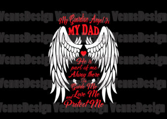 My Guardian Angle Is My Dad Svg, Fathers Day Svg, Dad Svg, Guardian Angle Svg, Dad In Heaven Svg, Rip Dad Svg, Father Svg, Love Dad Svg, Dad Always There