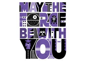 May The Force Be With You t shirt designs for sale