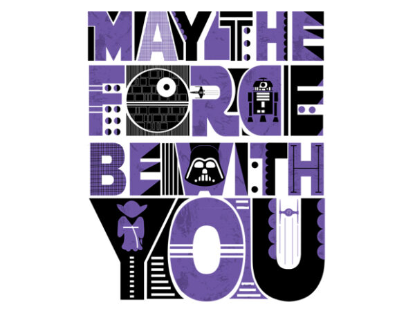 May the force be with you t shirt designs for sale