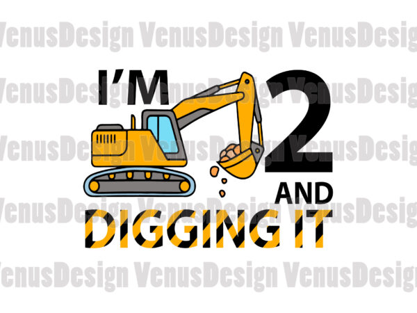 Im 2 and digging it excavator birthday editable design