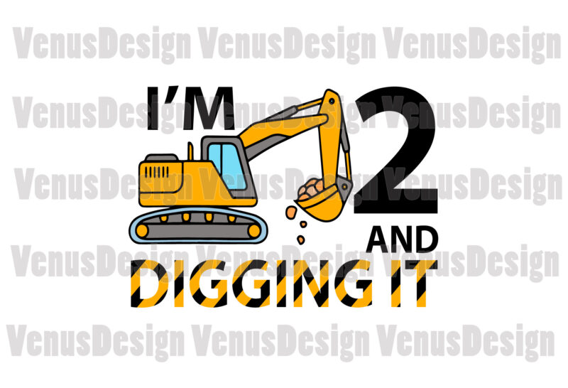 Im 2 And Digging It Excavator Birthday Editable Design