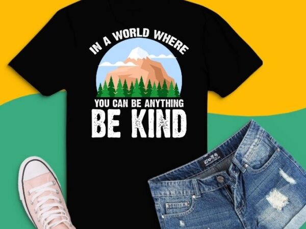 Be kind tshirt design svg, retro in a world where you can be anything be kind t-shirt design svg, in a world where you can be anything be kind autism
