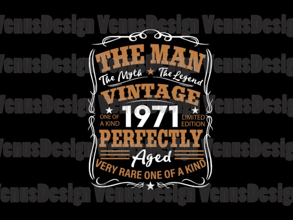 Download The Man The Myth The Legend Vintage 1971 Svg Buy T Shirt Designs